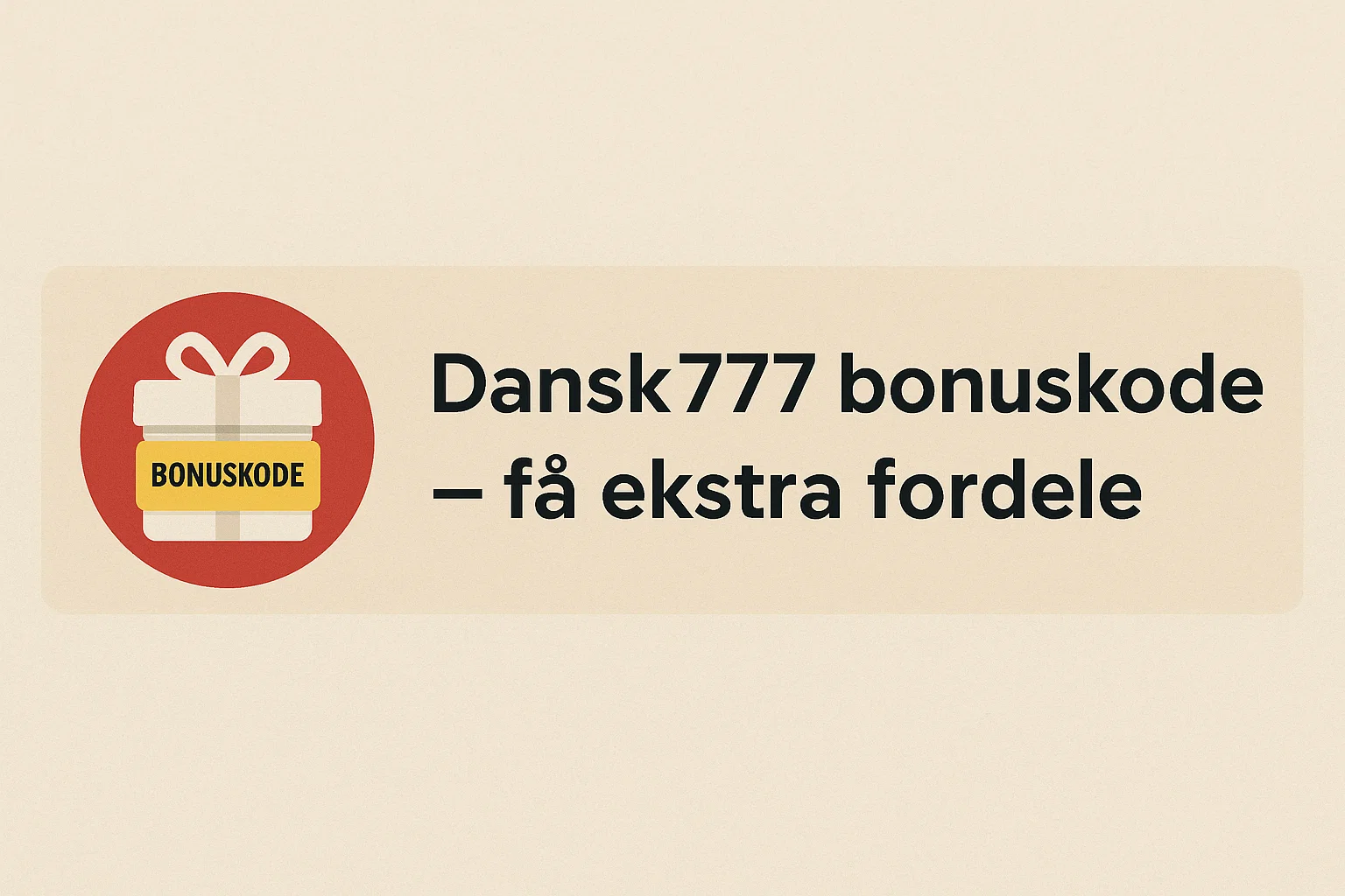 Dansk777 bonuskode – få ekstra fordele